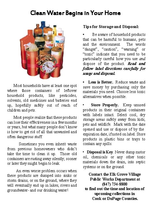 Clean Water Begins in Your Home Tips for Storage and Disposal: • Be aware