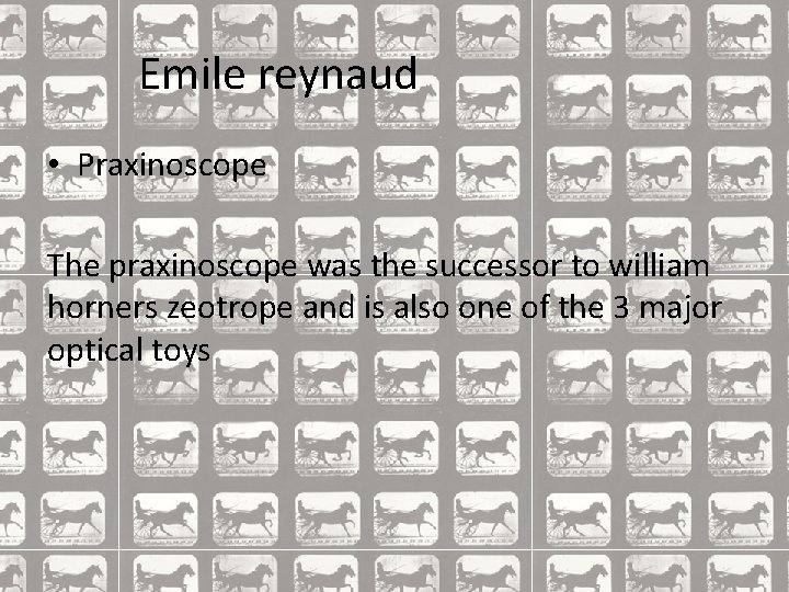 Emile reynaud • Praxinoscope The praxinoscope was the successor to william horners zeotrope and