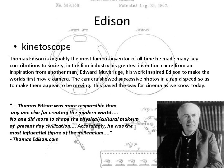 Edison • kinetoscope Thomas Edison is arguably the most famous inventor of all time