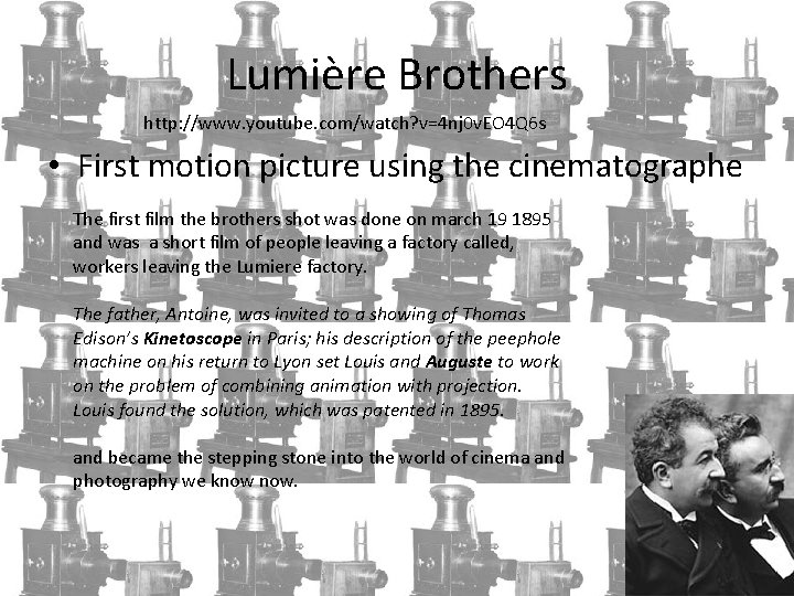 Lumière Brothers http: //www. youtube. com/watch? v=4 nj 0 v. EO 4 Q 6