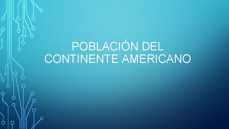 POBLACIÓN DEL CONTINENTE AMERICANO 