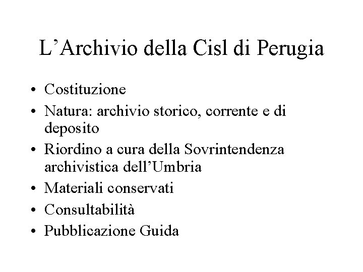 L’Archivio della Cisl di Perugia • Costituzione • Natura: archivio storico, corrente e di