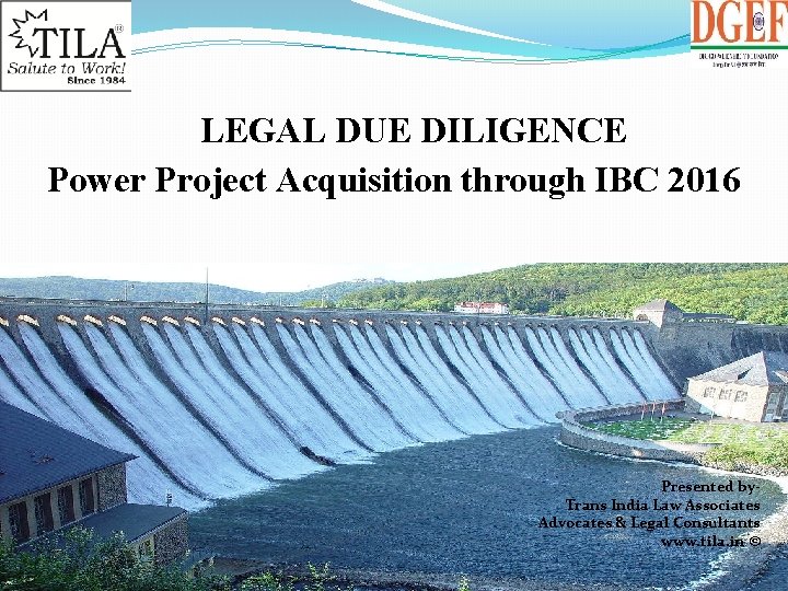 LEGAL DUE DILIGENCE Power Project Acquisition through IBC 2016 Presented by. Trans India Law