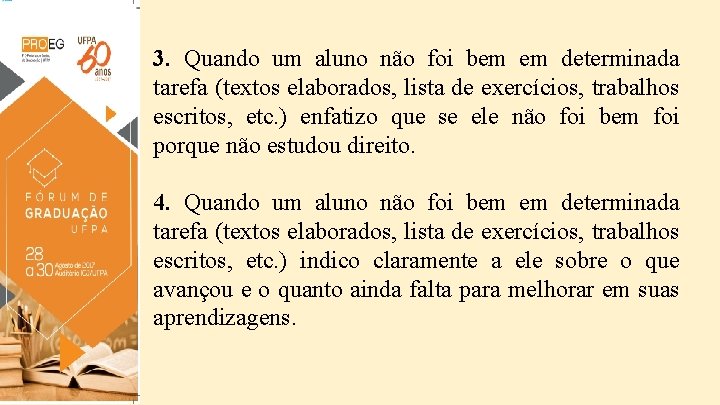 3. Quando um aluno não foi bem em determinada tarefa (textos elaborados, lista de