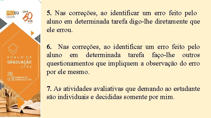 5. Nas correções, ao identificar um erro feito pelo aluno em determinada tarefa digo-lhe