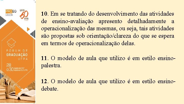 10. Em se tratando do desenvolvimento das atividades de ensino-avaliação apresento detalhadamente a operacionalização