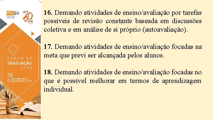 16. Demando atividades de ensino/avaliação por tarefas possíveis de revisão constante baseada em discussões