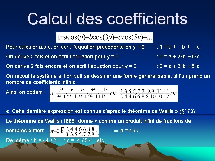 Calcul des coefficients Pour calculer a, b, c, on écrit l’équation précédente en y