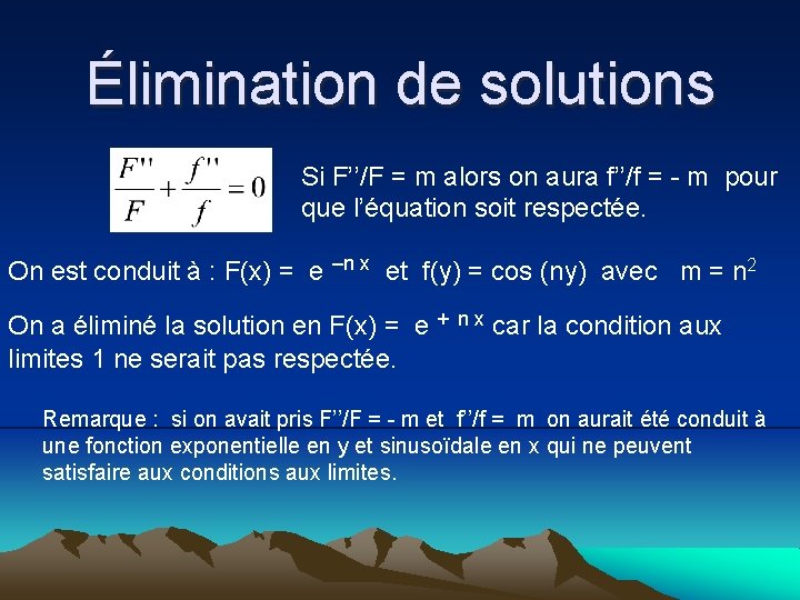 Élimination de solutions Si F’’/F = m alors on aura f’’/f = - m