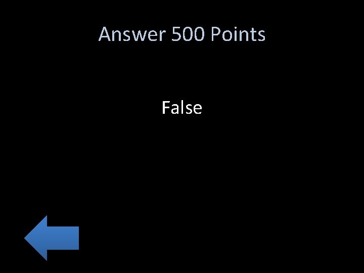 Answer 500 Points False 