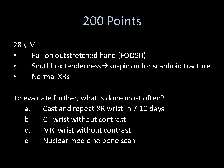 200 Points 28 y M • Fall on outstretched hand (FOOSH) • Snuff box