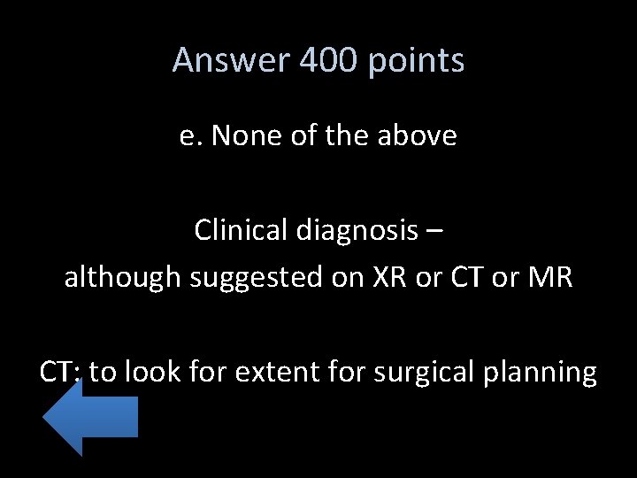 Answer 400 points e. None of the above Clinical diagnosis – although suggested on