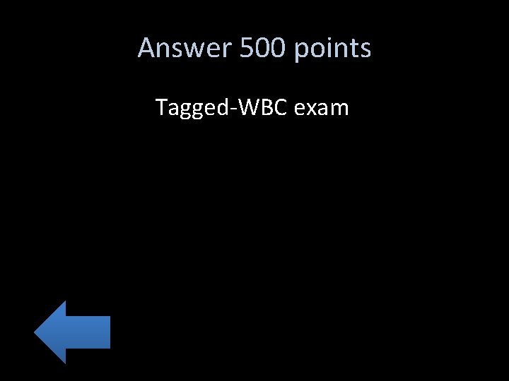 Answer 500 points Tagged-WBC exam 