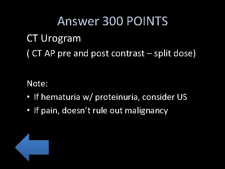 Answer 300 POINTS CT Urogram ( CT AP pre and post contrast – split