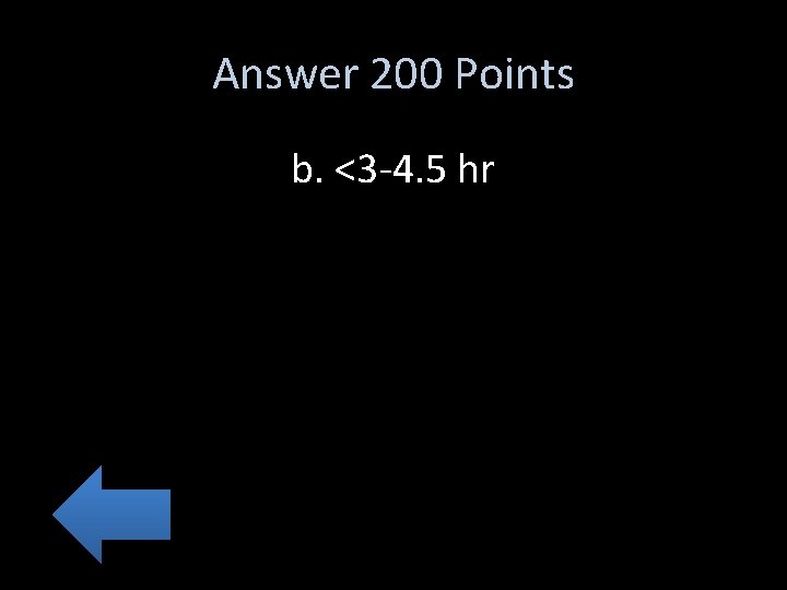 Answer 200 Points b. <3 -4. 5 hr 