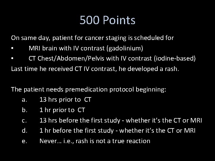 500 Points On same day, patient for cancer staging is scheduled for • MRI