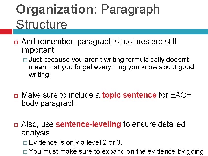 Organization: Paragraph Structure And remember, paragraph structures are still important! � Just because you