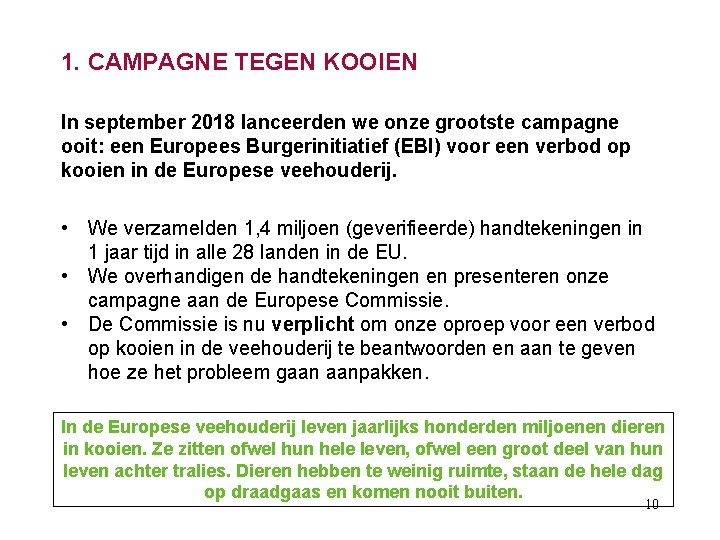 1. CAMPAGNE TEGEN KOOIEN In september 2018 lanceerden we onze grootste campagne ooit: een