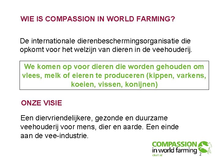 WIE IS COMPASSION IN WORLD FARMING? De internationale dierenbeschermingsorganisatie die opkomt voor het welzijn