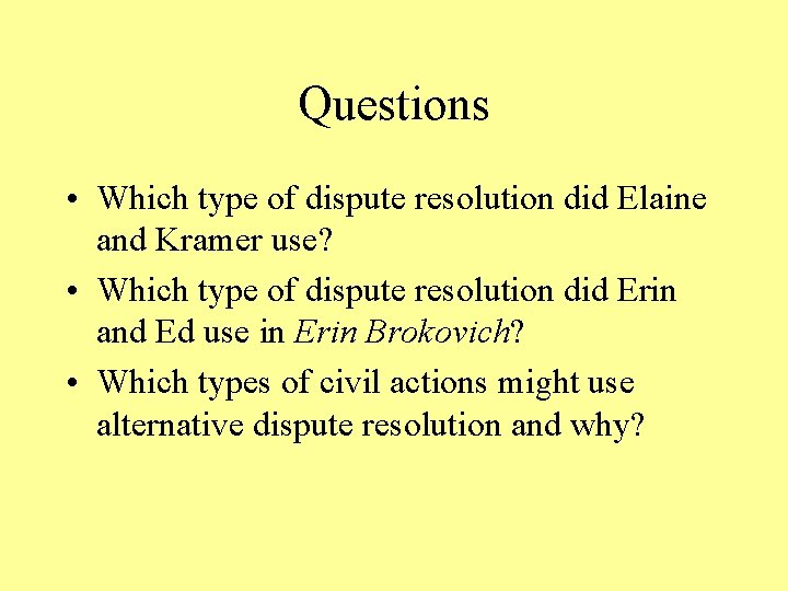 Questions • Which type of dispute resolution did Elaine and Kramer use? • Which