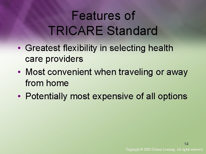 Features of TRICARE Standard • Greatest flexibility in selecting health care providers • Most