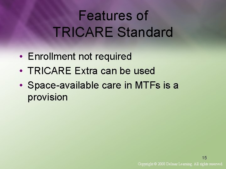 Features of TRICARE Standard • Enrollment not required • TRICARE Extra can be used