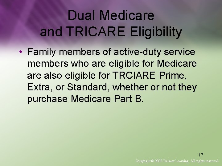 Dual Medicare and TRICARE Eligibility • Family members of active-duty service members who are