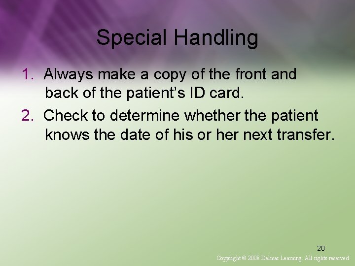 Special Handling 1. Always make a copy of the front and back of the