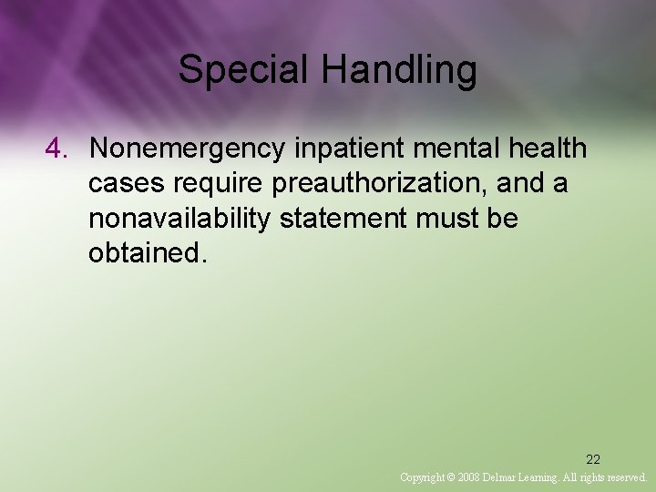 Special Handling 4. Nonemergency inpatient mental health cases require preauthorization, and a nonavailability statement