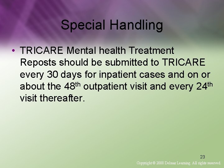 Special Handling • TRICARE Mental health Treatment Reposts should be submitted to TRICARE every