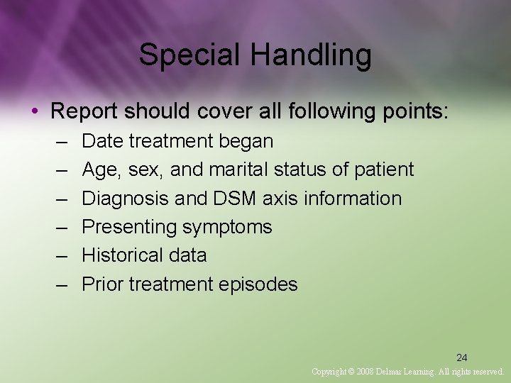 Special Handling • Report should cover all following points: – – – Date treatment