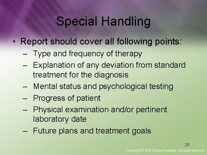 Special Handling • Report should cover all following points: – Type and frequency of