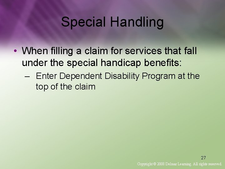 Special Handling • When filling a claim for services that fall under the special