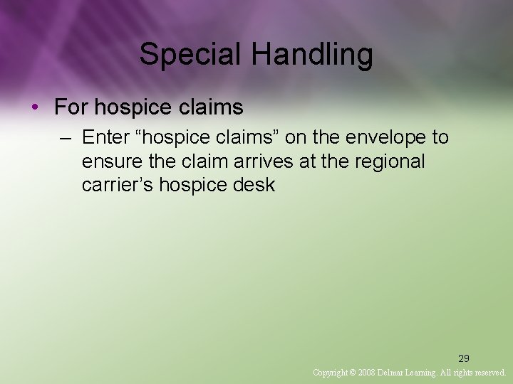 Special Handling • For hospice claims – Enter “hospice claims” on the envelope to