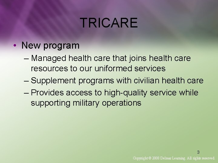 TRICARE • New program – Managed health care that joins health care resources to