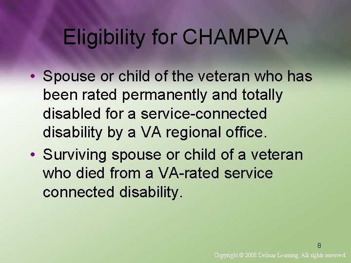 Eligibility for CHAMPVA • Spouse or child of the veteran who has been rated