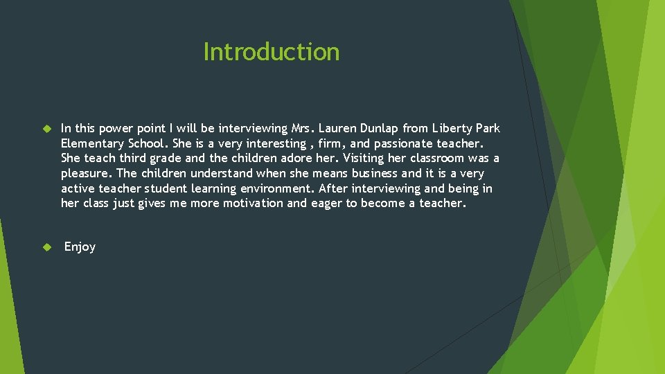 Introduction In this power point I will be interviewing Mrs. Lauren Dunlap from Liberty