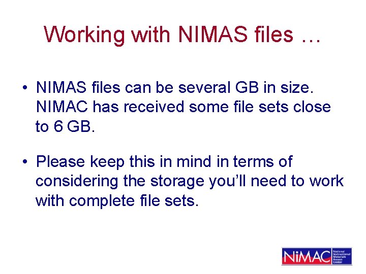 Working with NIMAS files … • NIMAS files can be several GB in size.