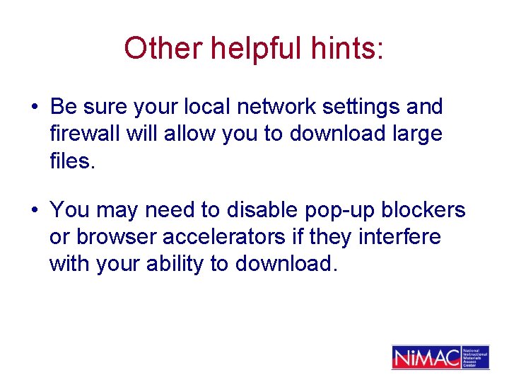 Other helpful hints: • Be sure your local network settings and firewall will allow