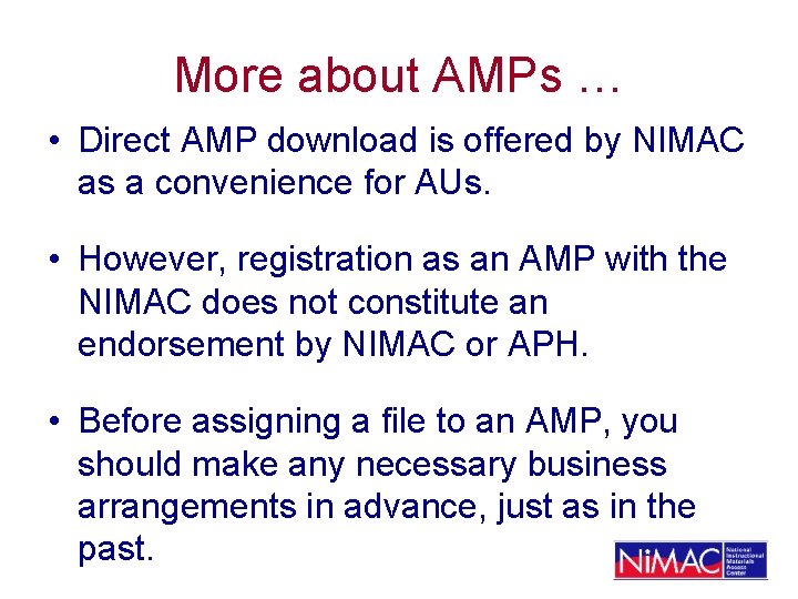 More about AMPs … • Direct AMP download is offered by NIMAC as a