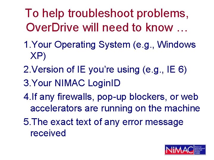 To help troubleshoot problems, Over. Drive will need to know … 1. Your Operating