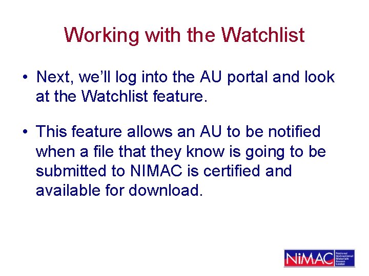 Working with the Watchlist • Next, we’ll log into the AU portal and look