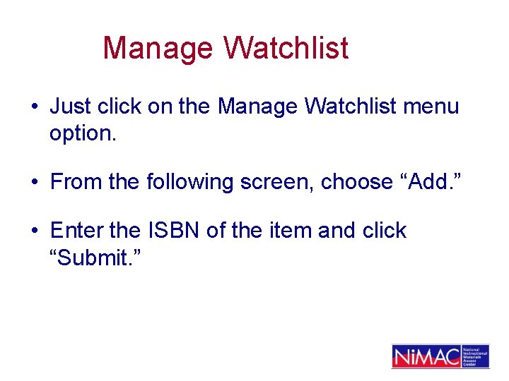 Manage Watchlist • Just click on the Manage Watchlist menu option. • From the