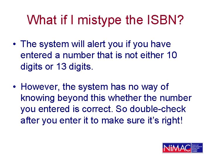 What if I mistype the ISBN? • The system will alert you if you