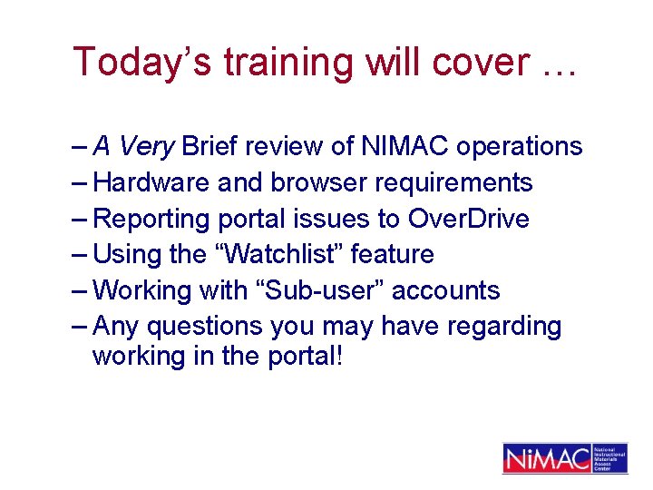 Today’s training will cover … – A Very Brief review of NIMAC operations –