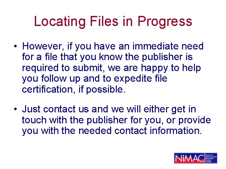 Locating Files in Progress • However, if you have an immediate need for a