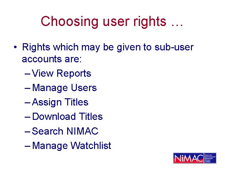 Choosing user rights … • Rights which may be given to sub-user accounts are: