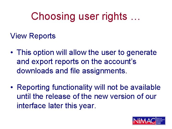 Choosing user rights … View Reports • This option will allow the user to