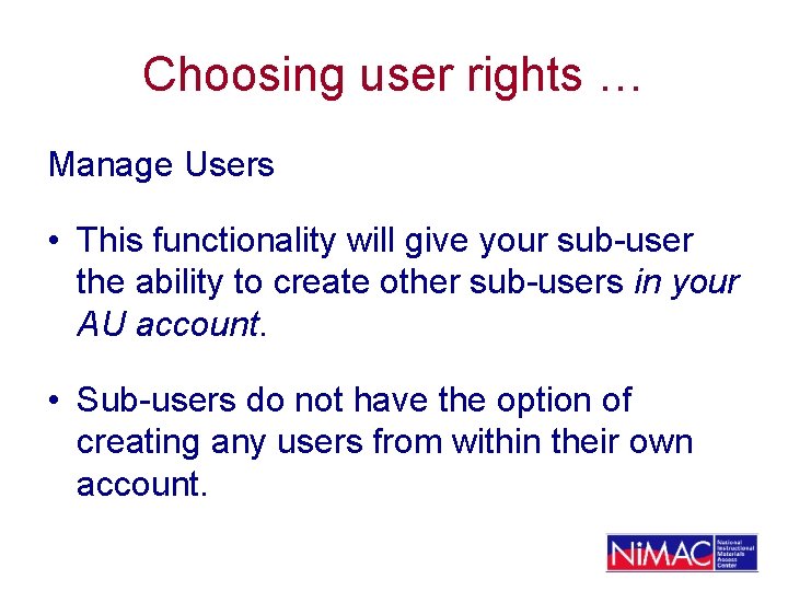 Choosing user rights … Manage Users • This functionality will give your sub-user the