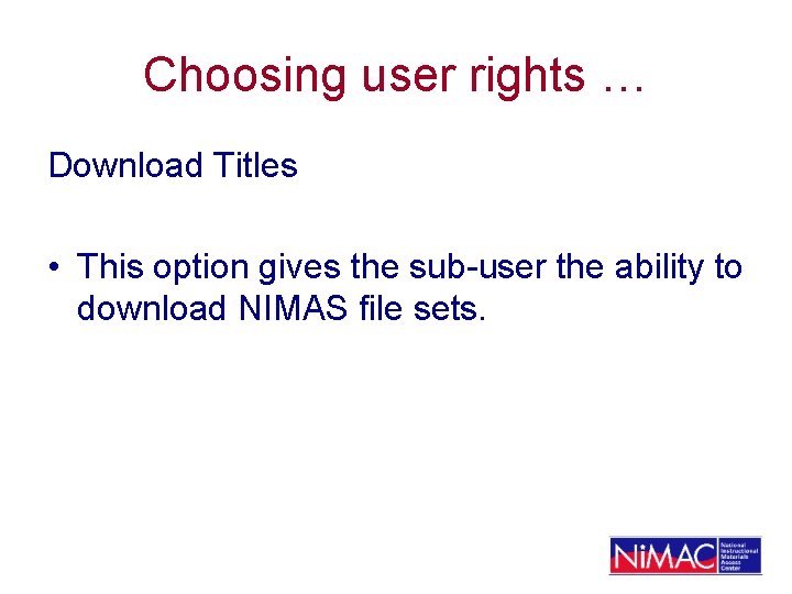 Choosing user rights … Download Titles • This option gives the sub-user the ability